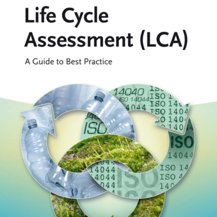 Life Cycle Assessment (LCA): A Guide to Best Practice