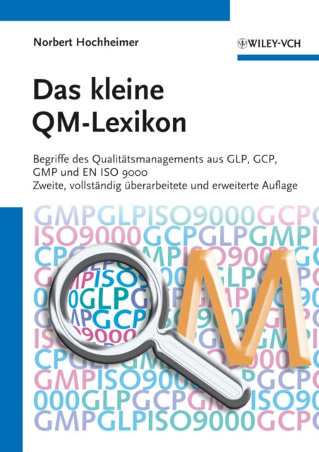 Das kleine QM-Lexikon: Begriffe des Qualitätsmanagements aus GLP, GCP, GMP und EN ISO 9000