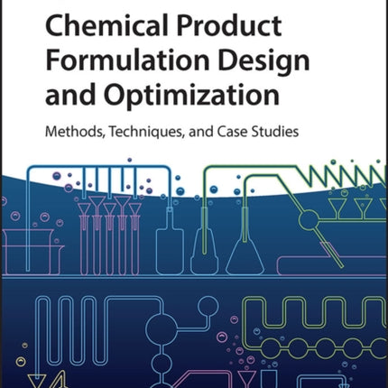 Chemical Product Formulation Design and Optimization: Methods, Techniques, and Case Studies