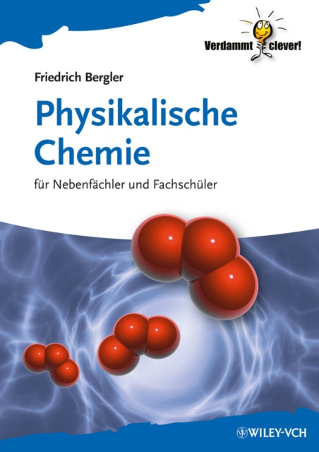 Physikalische Chemie: für Nebenfächler und Fachschüler