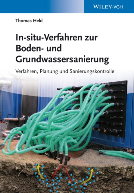 In-situ-Verfahren zur Boden- und Grundwassersanierung: Planung, Verfahren und Sanierungskontrolle