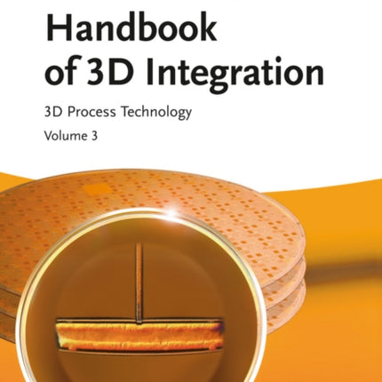 Handbook of 3D Integration, Volume 3: 3D Process Technology