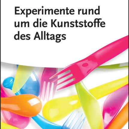 Experimente rund um die Kunststoffe des Alltags