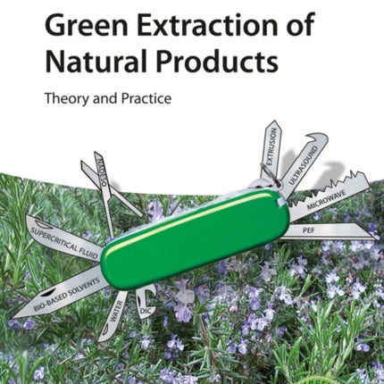 Green Extraction of Natural Products: Theory and Practice