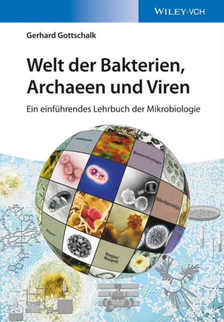 Welt der Bakterien, Archaeen und Viren: Ein einführendes Lehrbuch der Mikrobiologie