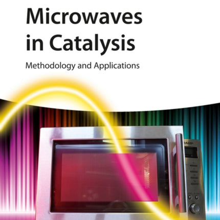 Microwaves in Catalysis: Methodology and Applications
