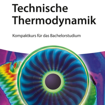 Technische Thermodynamik: Kompaktkurs für das Bachelorstudium