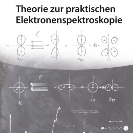 Grundlagen der Elektronenspektroskopie: Theorie der Anregung und Deaktivierung von Molekülen