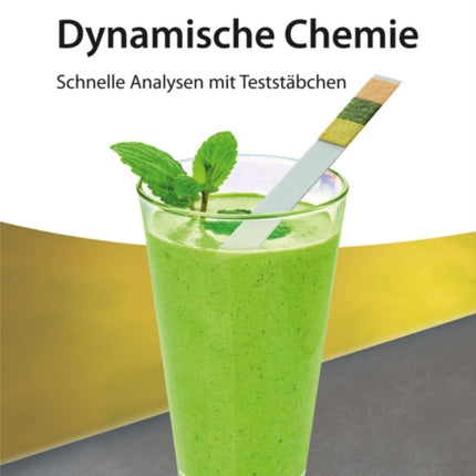 Dynamische Chemie: Schnelle Analysen mit Teststäbchen