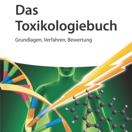 Das Toxikologiebuch: Grundlagen, Verfahren, Bewertung