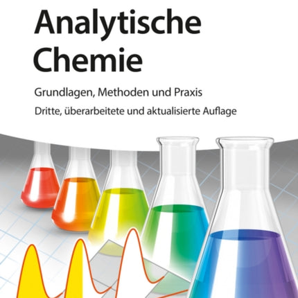 Analytische Chemie: Grundlagen, Methoden und Praxis