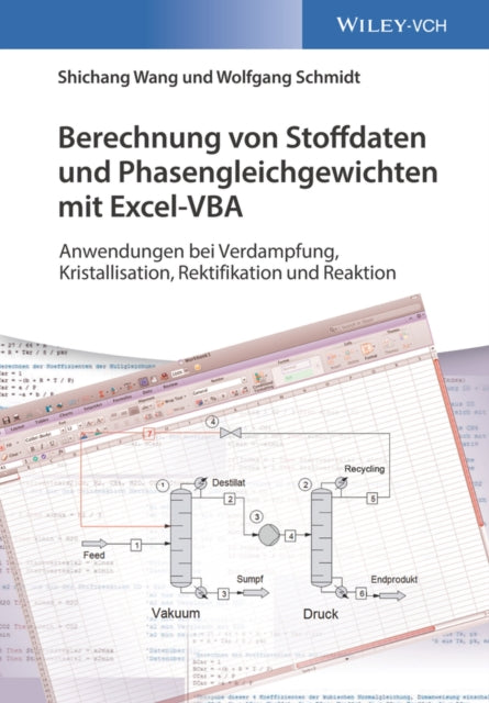 Berechnung von Stoffdaten und Phasengleichgewichten mit Excel-VBA: Anwendungen bei Verdampfung, Kristallisation, Rektifikation und Reaktion