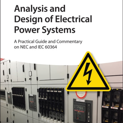 Analysis and Design of Electrical Power Systems: A Practical Guide and Commentary on NEC and IEC 60364