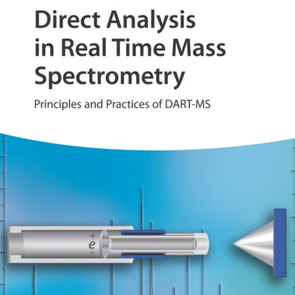 Direct Analysis in Real Time Mass Spectrometry: Principles and Practices of DART-MS