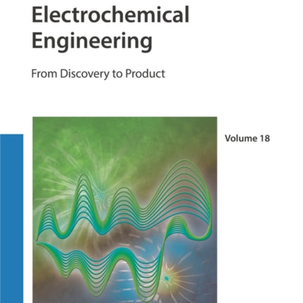 Electrochemical Engineering: From Discovery to Product