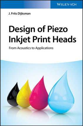 Design of Piezo Inkjet Print Heads: From