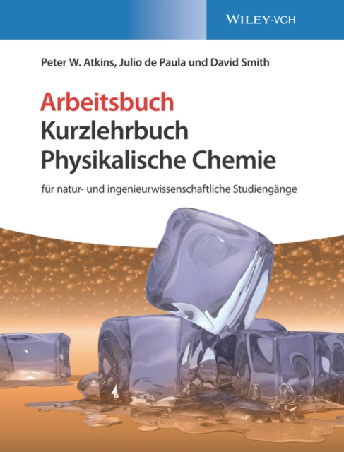 Physikalische Chemie: für natur- und ingenieurwissenschaftliche Studiengänge. Arbeitsbuch