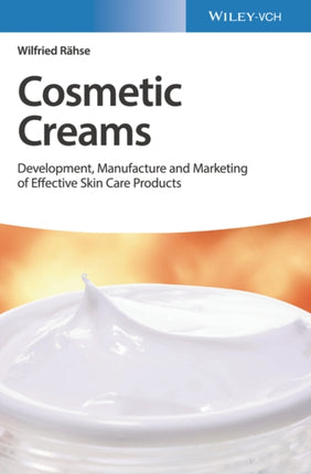 Cosmetic Creams: Development, Manufacture and Marketing of Effective Skin Care Products