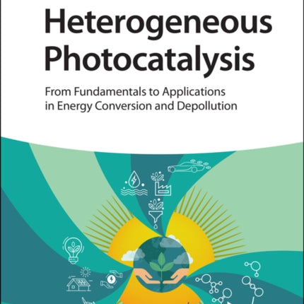 Heterogeneous Photocatalysis: From Fundamentals to Applications in Energy Conversion and Depollution