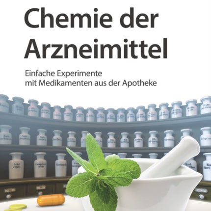 Chemie der Arzneimittel: Einfache Experimente mit Medikamenten aus der Apotheke