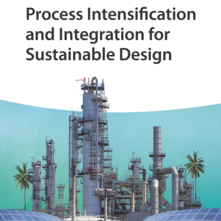 Process Intensification and Integration for Sustainable Design