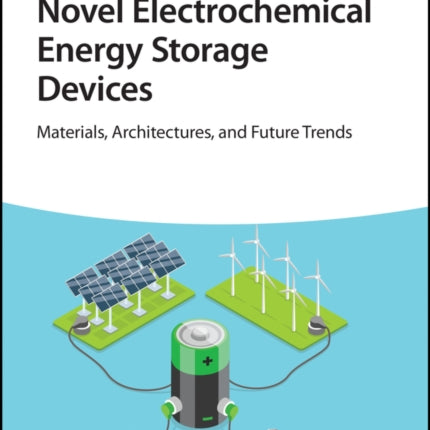 Novel Electrochemical Energy Storage Devices: Materials, Architectures, and Future Trends