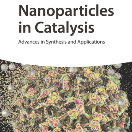 Nanoparticles in Catalysis: Advances in Synthesis and Applications