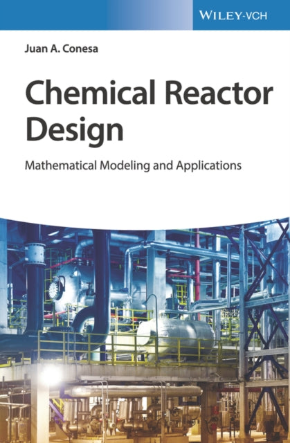 Chemical Reactor Design: Mathematical Modeling and Applications