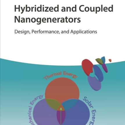 Hybridized and Coupled Nanogenerators: Design, Performance, and Applications