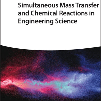 Simultaneous Mass Transfer and Chemical Reactions in Engineering Science