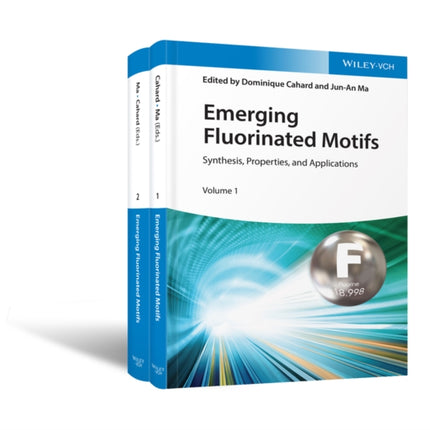 Emerging Fluorinated Motifs, 2 Volume Set: Synthesis, Properties and Applications