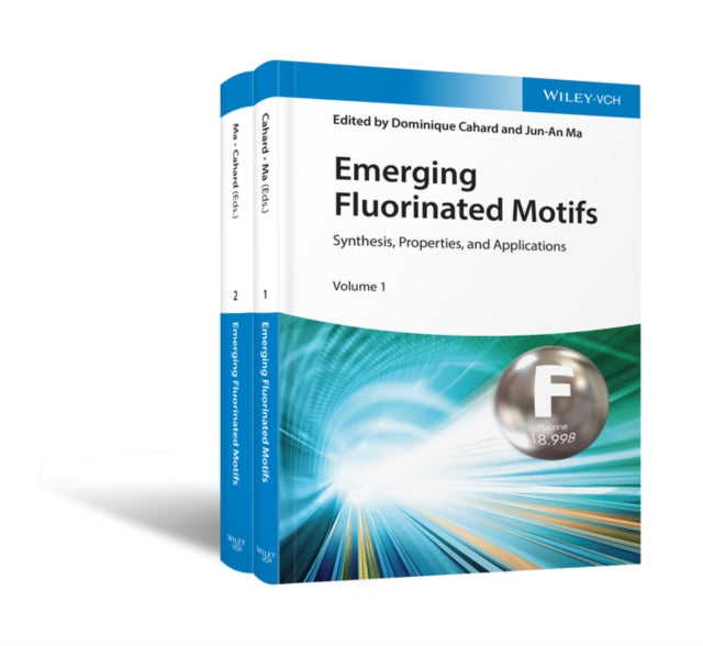 Emerging Fluorinated Motifs, 2 Volume Set: Synthesis, Properties and Applications