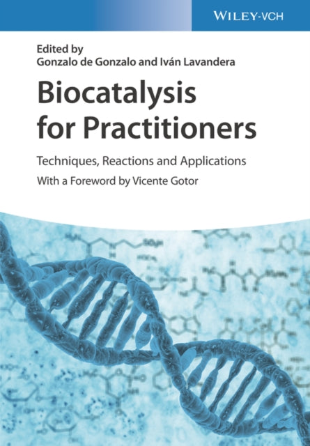 Biocatalysis for Practitioners: Techniques, Reactions and Applications