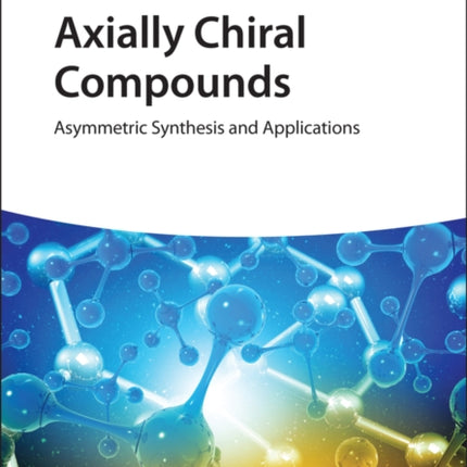 Axially Chiral Compounds: Asymmetric Synthesis and Applications