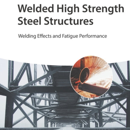 Welded High Strength Steel Structures: Welding Effects and Fatigue Performance