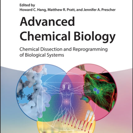 Advanced Chemical Biology: Chemical Dissection and Reprogramming of Biological Systems