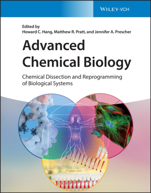 Advanced Chemical Biology: Chemical Dissection and Reprogramming of Biological Systems