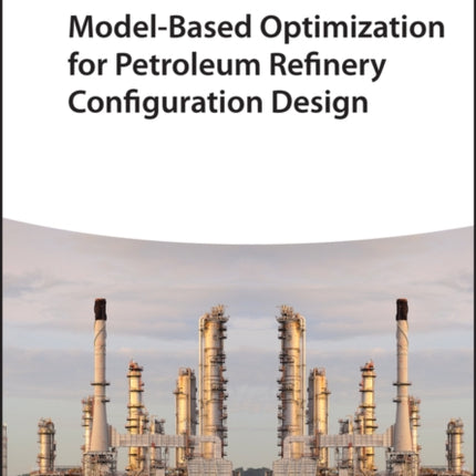 Model-Based Optimization for Petroleum Refinery Configuration Design