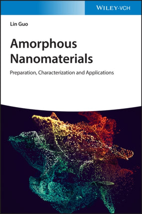 Amorphous Nanomaterials: Preparation, Characterization and Applications