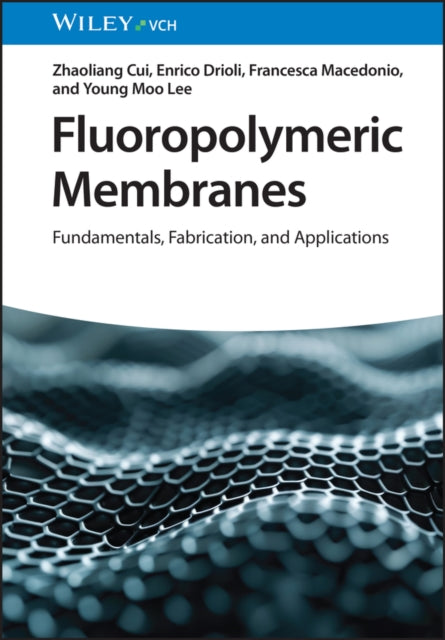 Fluoropolymeric Membranes: Fundamentals, Fabrication and Applications