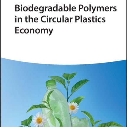 Biodegradable Polymers in the Circular Plastics Economy