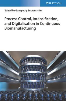 Process Control, Intensification, and Digitalisation in Continuous Biomanufacturing