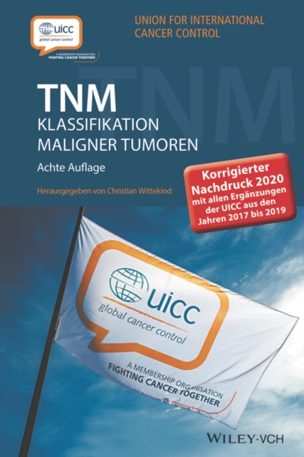 TNM Klassifikation maligner Tumoren: Korrigierter Nachdruck 2020 mit allen Ergänzungen der UICC aus den Jahren 2017 bis 2019