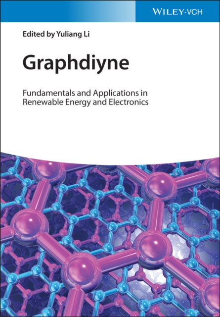 Graphdiyne: Fundamentals and Applications in Renewable Energy and Electronics