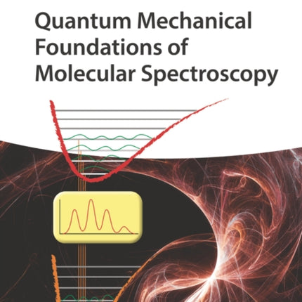 Quantum Mechanical Foundations of Molecular Spectroscopy