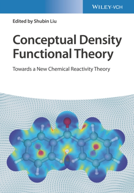 Conceptual Density Functional Theory, 2 Volume Set: Towards a New Chemical Reactivity Theory