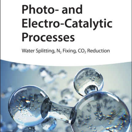 Photo- and Electro-Catalytic Processes: Water Splitting, N2 Fixing, CO2 Reduction