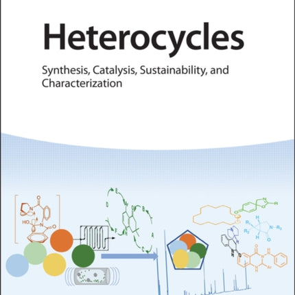 Heterocycles: Synthesis, Catalysis, Sustainability, and Characterization