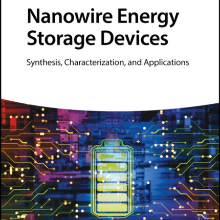 Nanowire Energy Storage Devices: Synthesis, Characterization and Applications