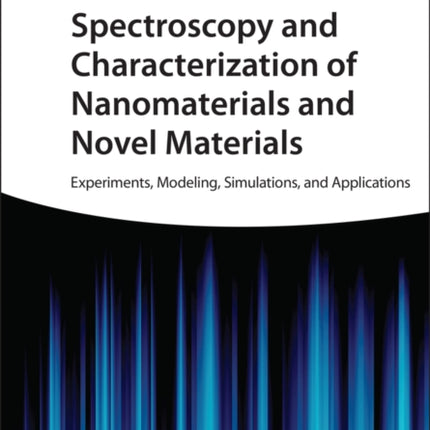 Spectroscopy and Characterization of Nanomaterials and Novel Materials: Experiments, Modeling, Simulations, and Applications